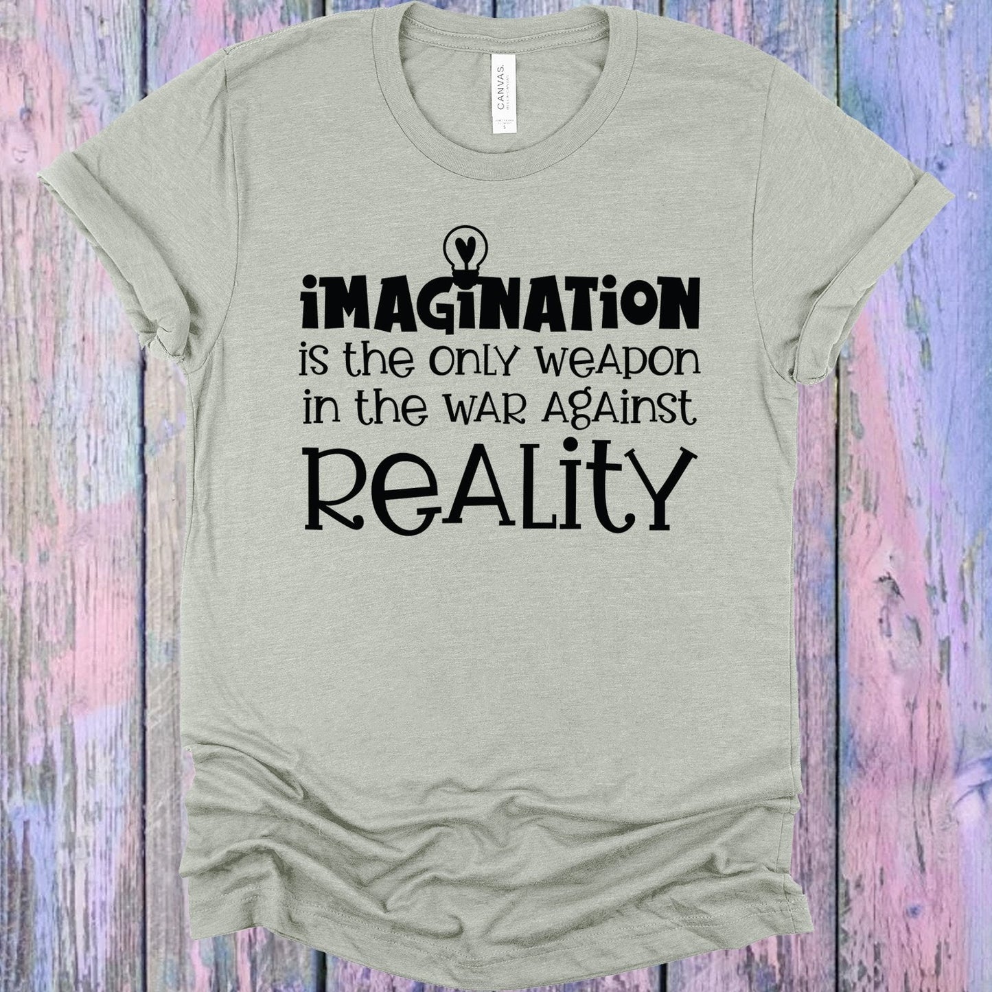 Imagination is the Only Weapon in the War Against Reality Graphic Tee