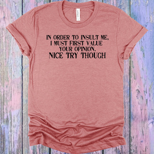 In Order to Insult Me Graphic Tee