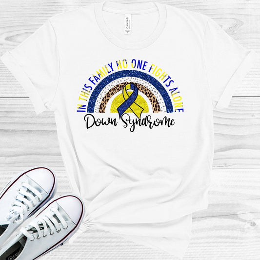 In This Family No One Fights Alone Down Syndrome Graphic Tee