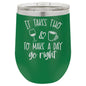 It Takes Two to Make a Day Go Right 12 oz Polar Camel Wine Tumbler