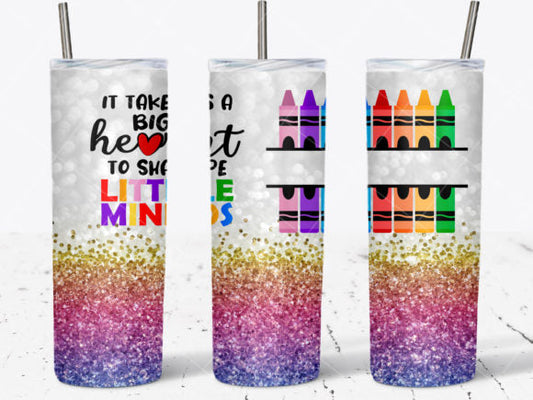 It Takes a Big Heart to Shape Little Minds 20 oz Skinny Tumbler