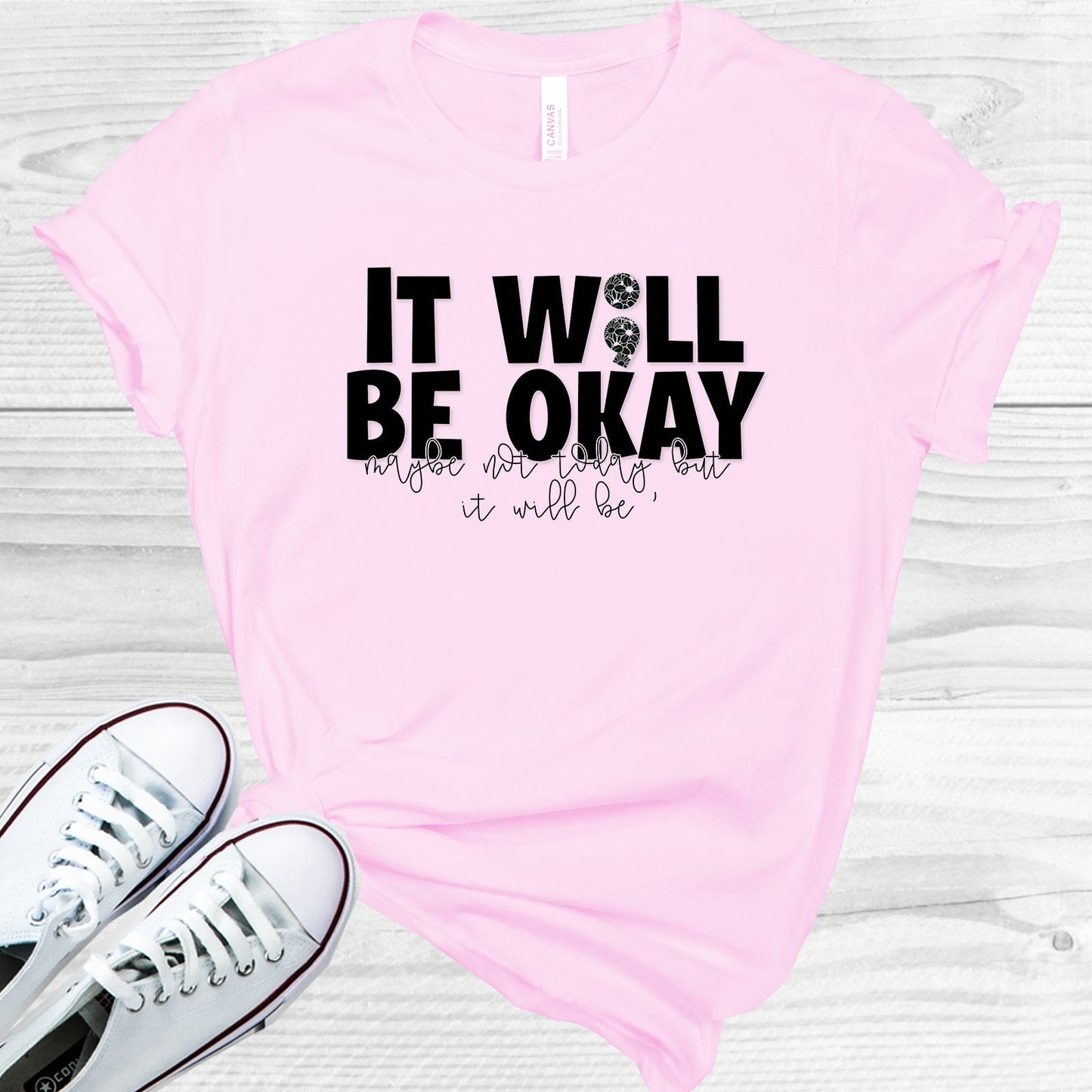 It Will Be Okay Maybe Not Today But it Will Be Graphic Tee