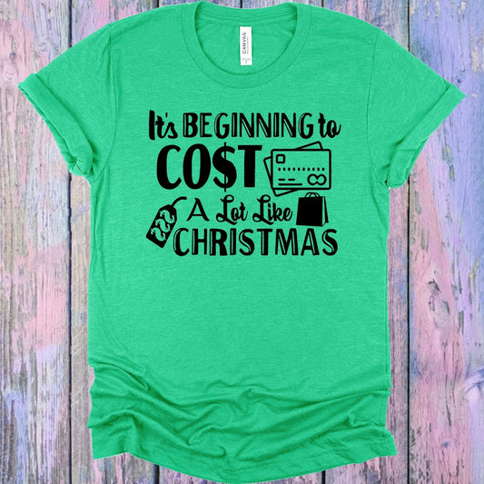 It's Beginning to Cost a Lot Like Christmas Graphic Tee