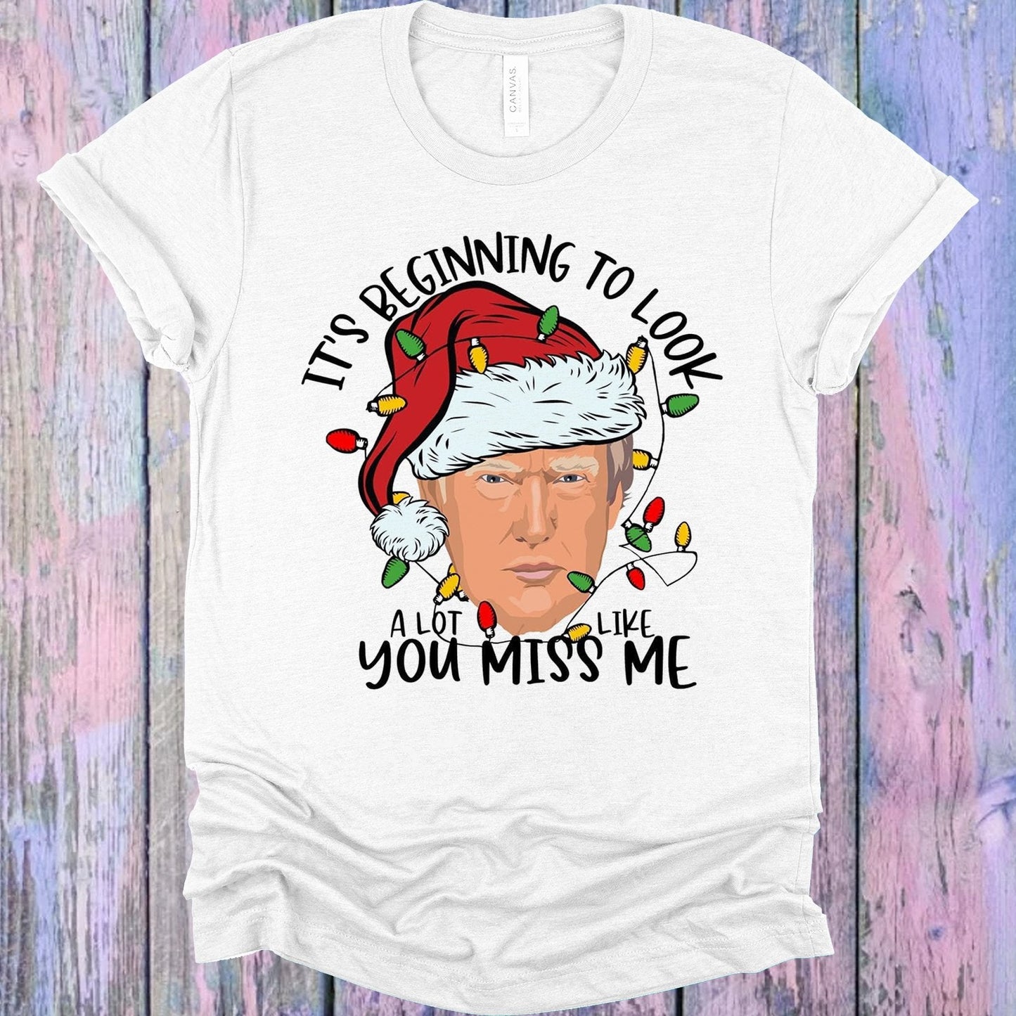 It's Beginning to Look a Lot Like You Miss Me Graphic Tee