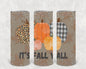 It's Fall Y'all 20 oz Skinny Tumbler