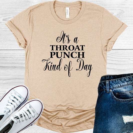 It's a Throat Punch Kind of Day Graphic Tee