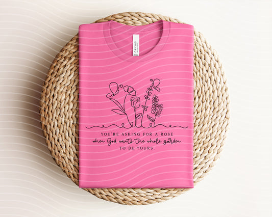 You're Asking for a Rose Graphic Tee