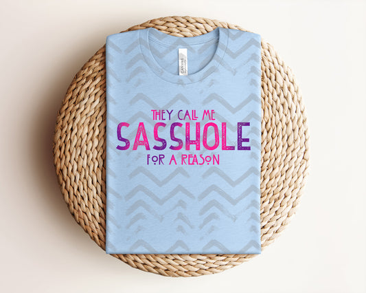 They Call Me Sasshole for a Reason Graphic Tee