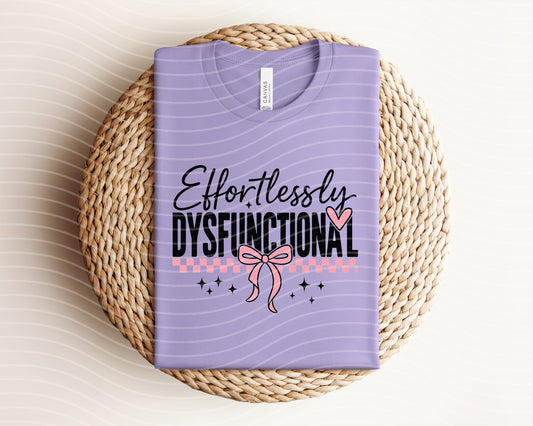 Effortlessly Dysfunctional Graphic Tee