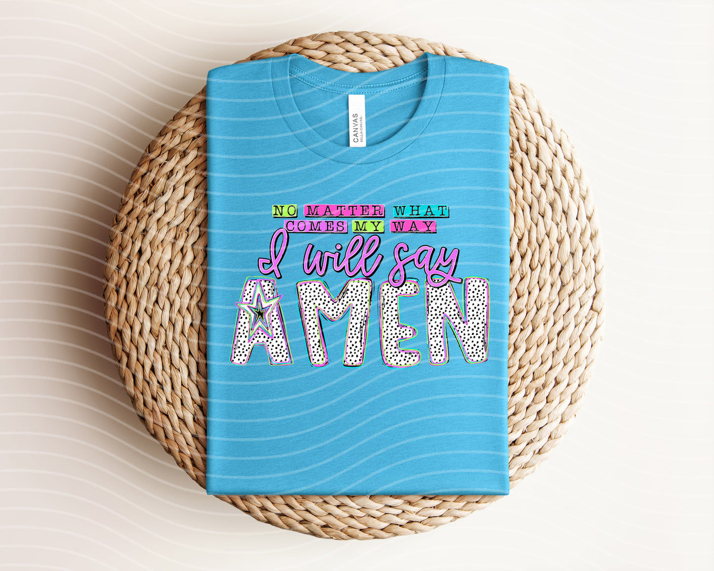 No Matter What Comes My Way Graphic Tee