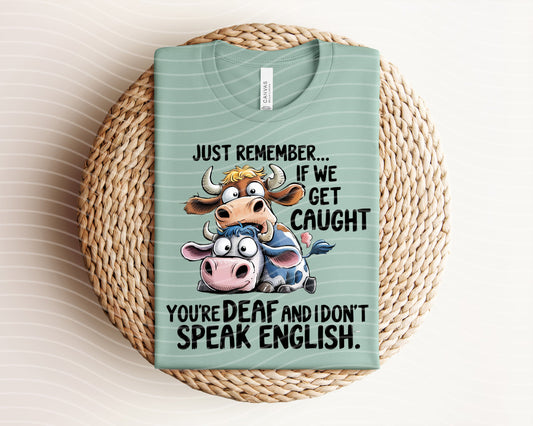 Just Remember If We Get Caught Graphic Tee