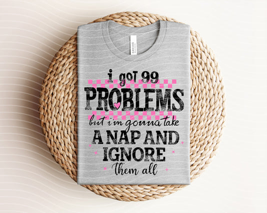 I Got 99 Problems Graphic Tee