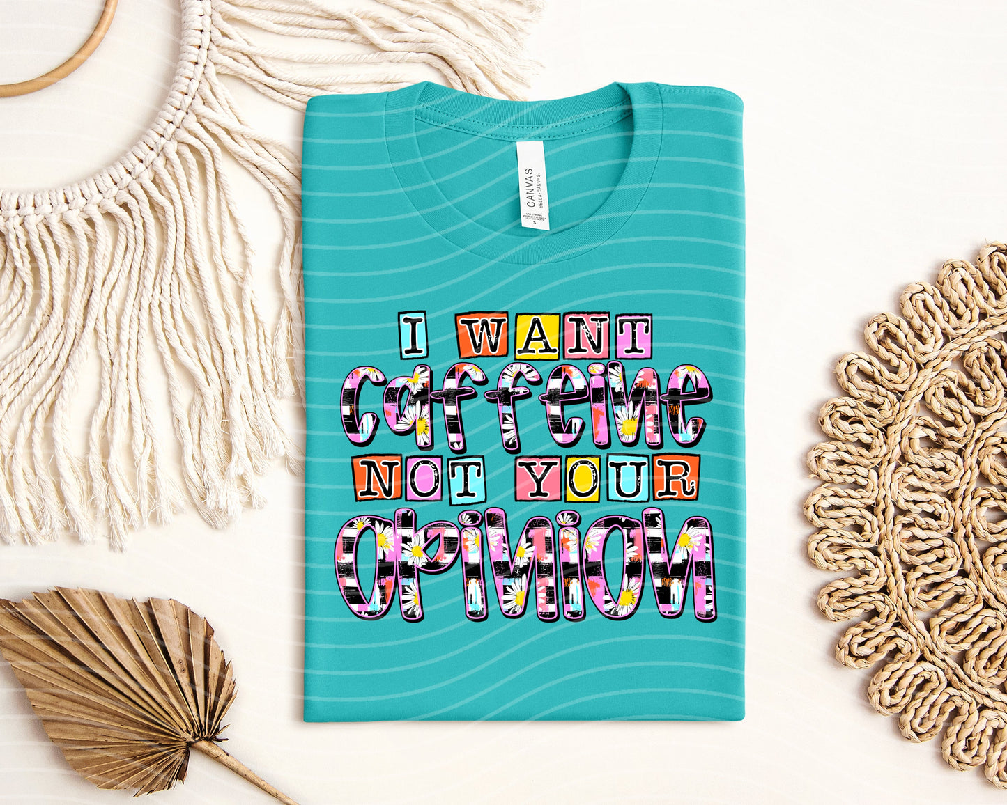 I Want Caffeine Not Your Opinion Graphic Tee