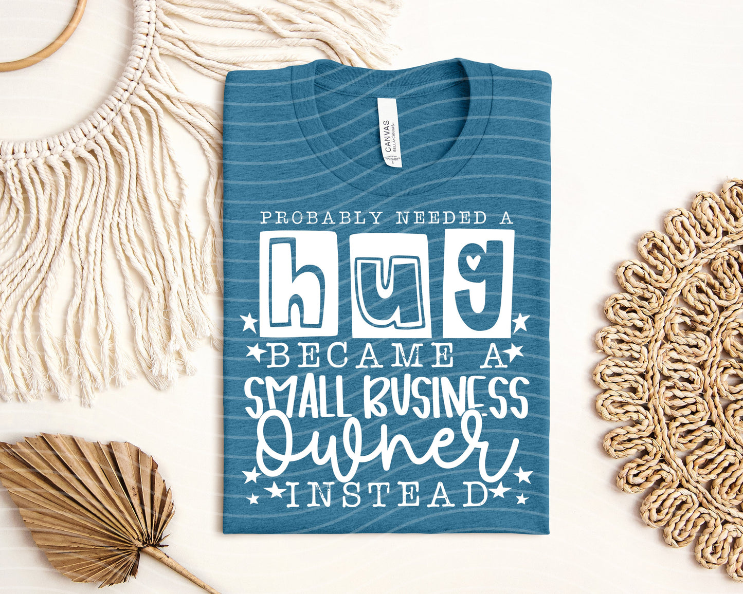 Probably Needed a Hug Became a Small Business Owner Instead Graphic Tee