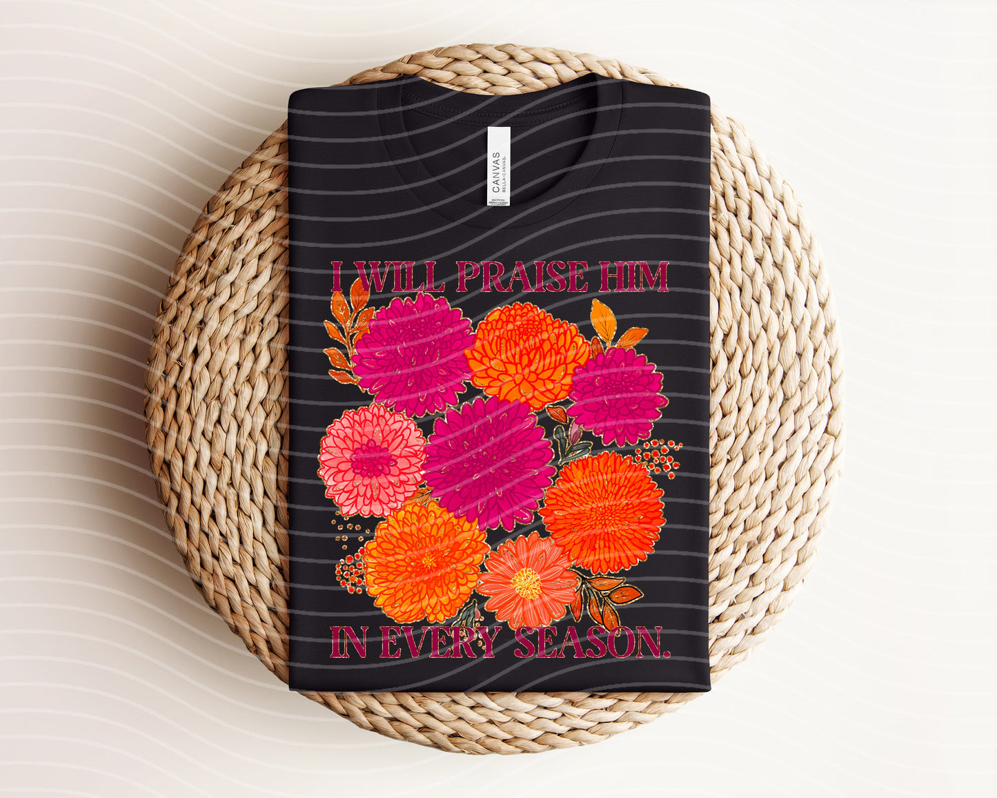 I Will Praise Him in Every Season Graphic Tee