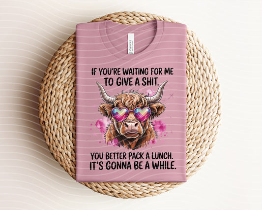 If You're Waiting for Me to Give a Sh** Graphic Tee