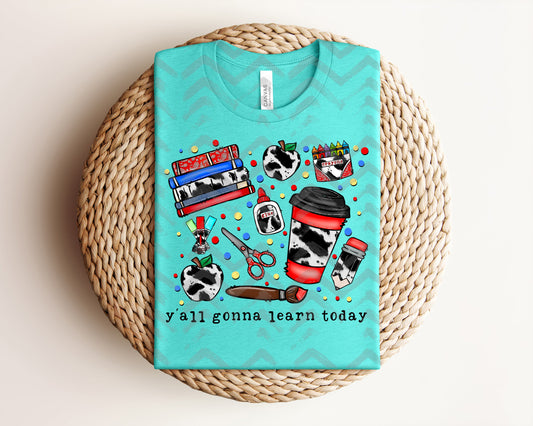 Y'all Gonna Learn Today Graphic Tee
