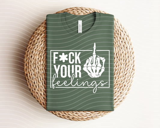F*ck Your Feelings Graphic Tee