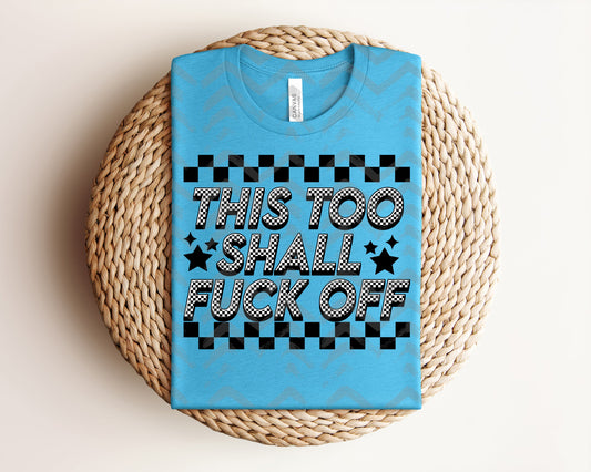 This Too Shall F*** Off Graphic Tee