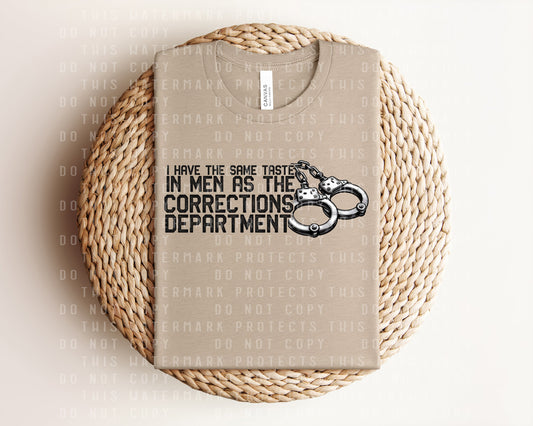 I Have the Same Taste in Men as the Corrections Department Graphic Tee