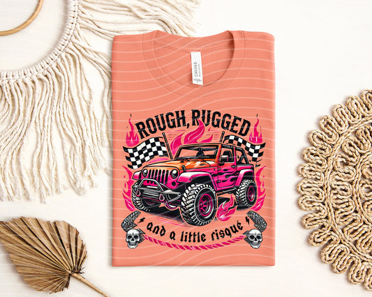 Rough Rugged and a Little Risque Graphic Tee