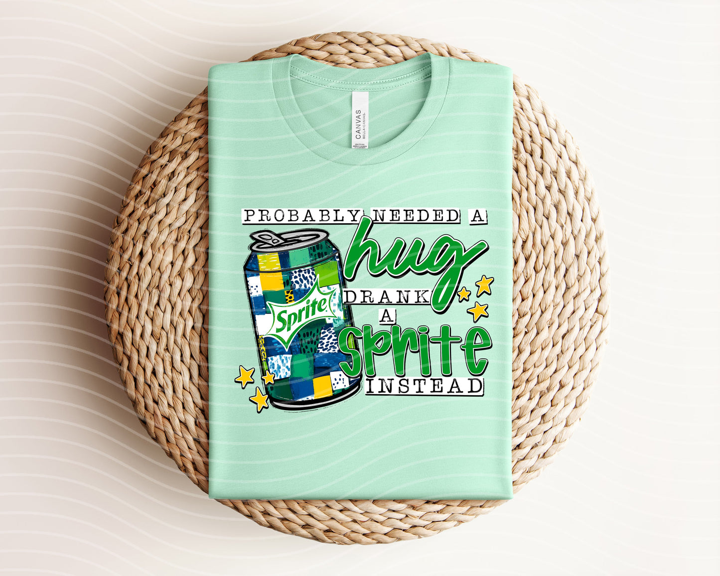 Probably Needed a Hug Drank a Sprite Instead Graphic Tee