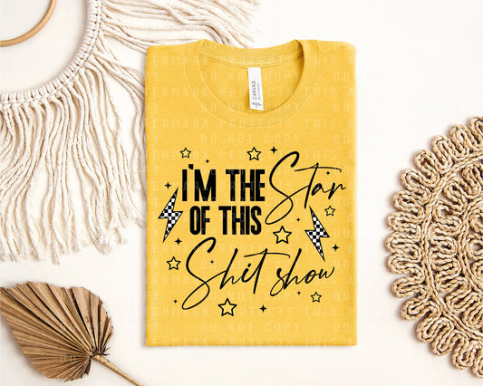 I'm the Star of This Sh** Show Graphic Tee