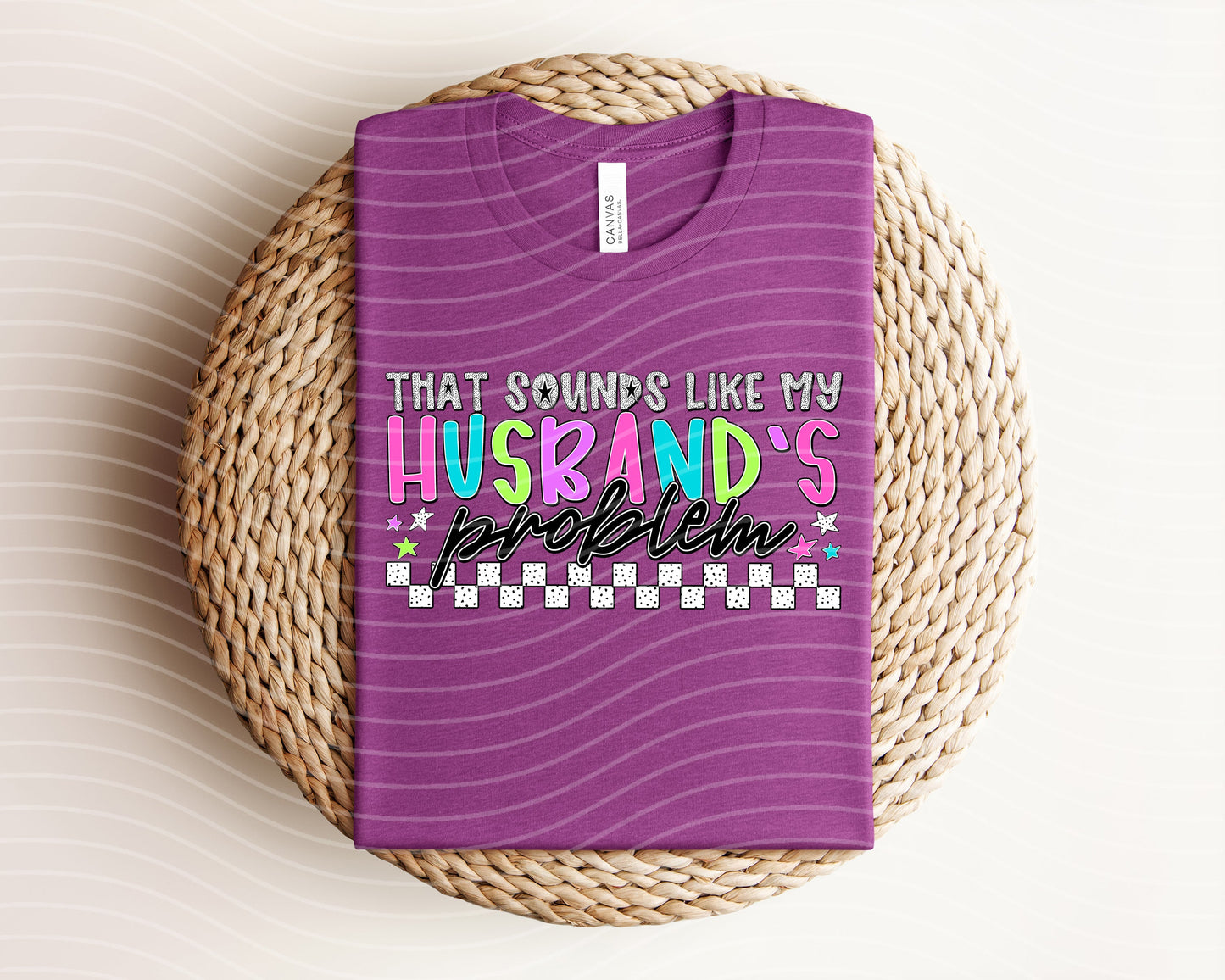 That Sounds Like My Husband's Problem Graphic Tee