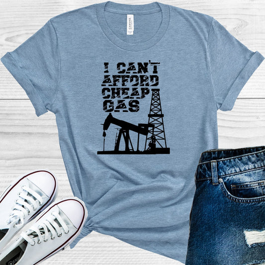 I Can't Afford Cheap Gas Graphic Tee