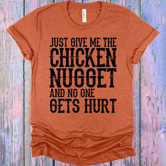 Just Give Me the Chicken Nugget and No One Gets Hurt Graphic Tee