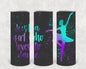 Just a Girl Who Loves to Dance 20 oz Skinny Tumbler