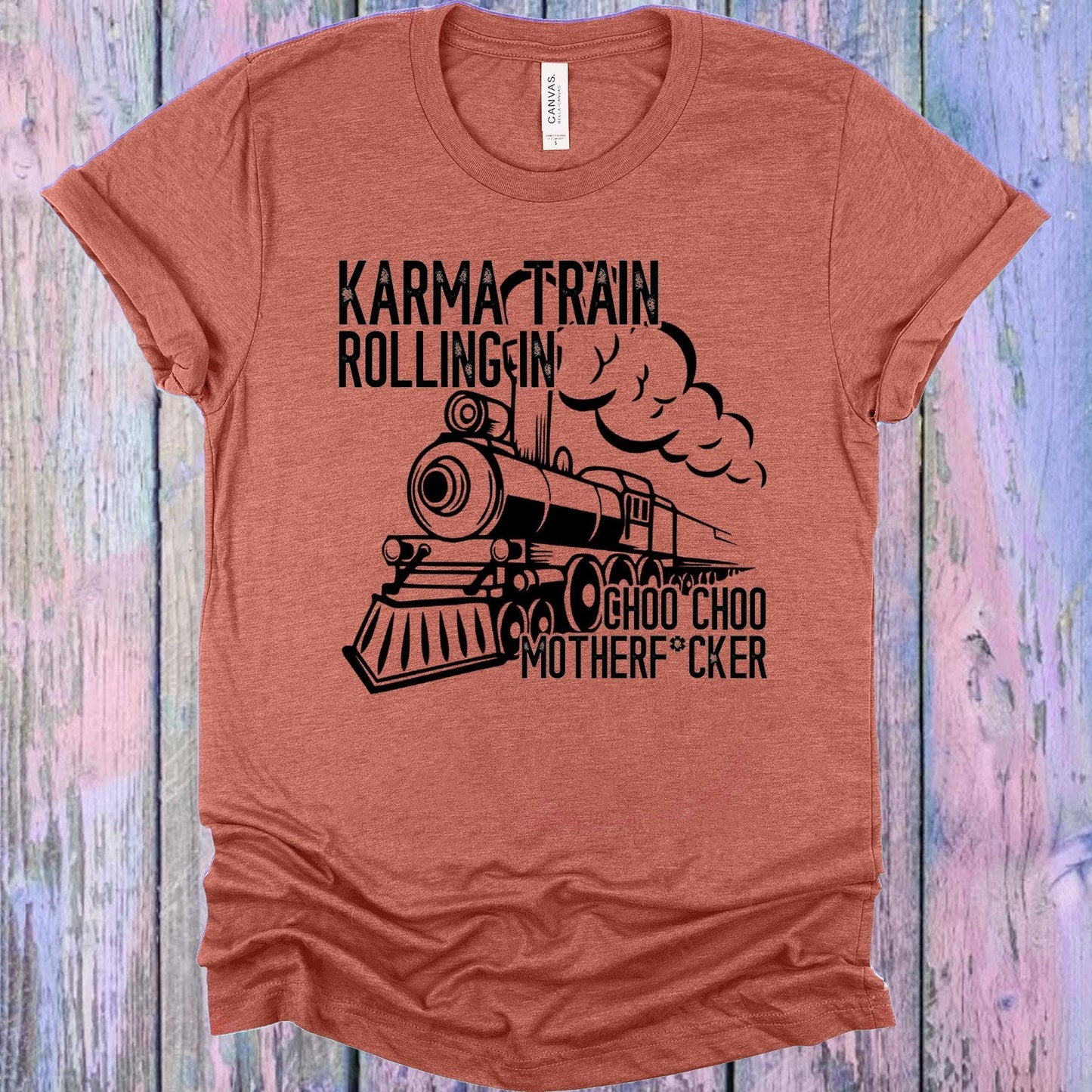 Karma Train Rolling In Graphic Tee