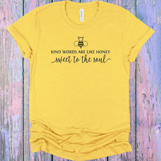 Kind Words are Like Honey Sweet to the Soul Graphic Tee