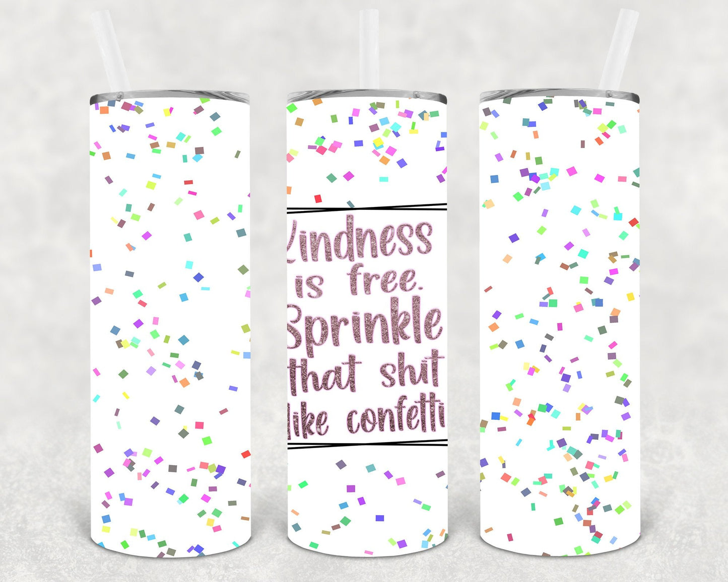 Kindness is Free Sprinkle That Sh** Like Confetti 20 oz Skinny Tumbler