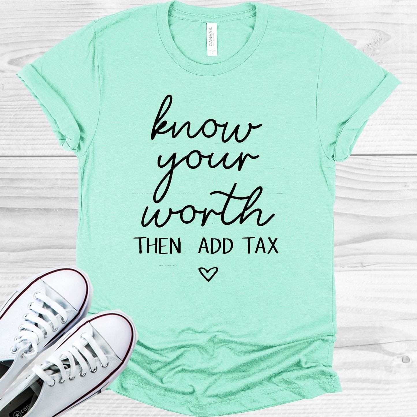 Know Your Worth Then Add Tax Graphic Tee