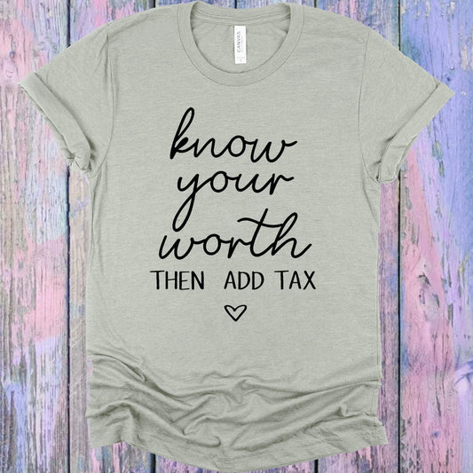 Know Your Worth Then Add Tax Graphic Tee