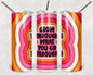 Grow Through What You Go Through Puffy 20 oz Skinny Tumbler