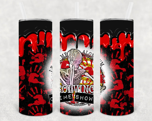 Leaving Me Alone I'm Solving Crime Shows 20 oz Skinny Tumbler