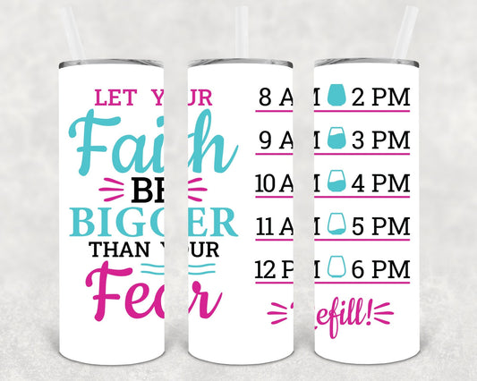 Let Your Faith Be Bigger Than Your Fear 20 oz Skinny Tumbler