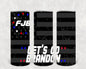 Let's Go Brandon 20 oz Skinny Tumbler