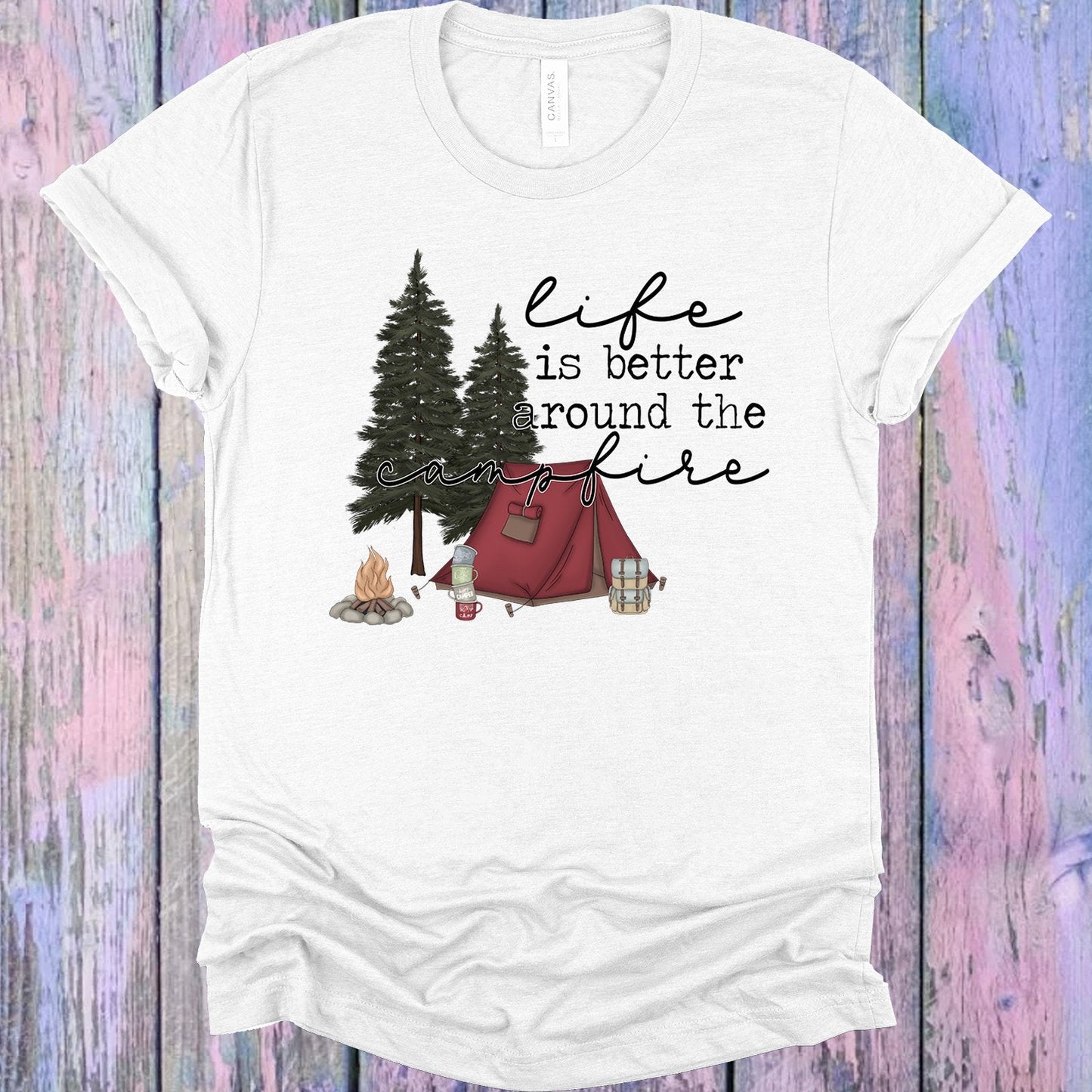 Life is Better Around the Campfire Graphic Tee