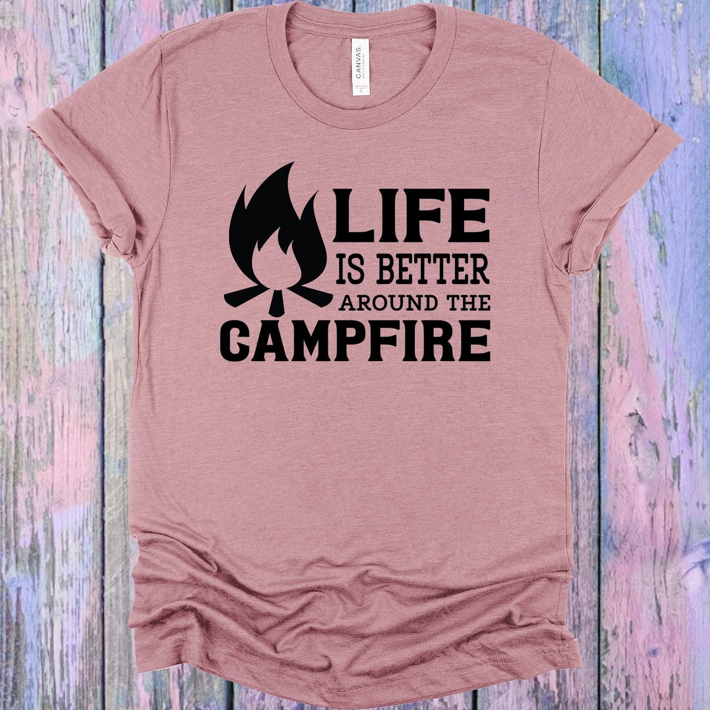 Life is Better Around the Campfire Graphic Tee