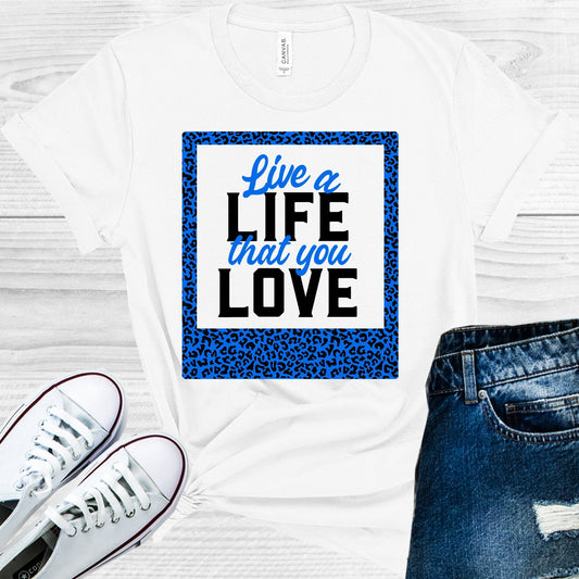 Live a Life That You Love Graphic Tee