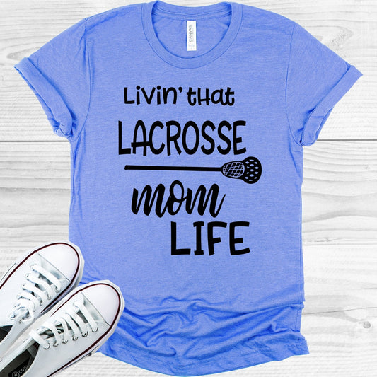 Livin That Lacrosse Mom Life Graphic Tee