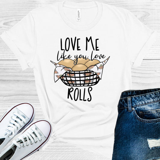 Love Me Like You Love Rolls Graphic Tee