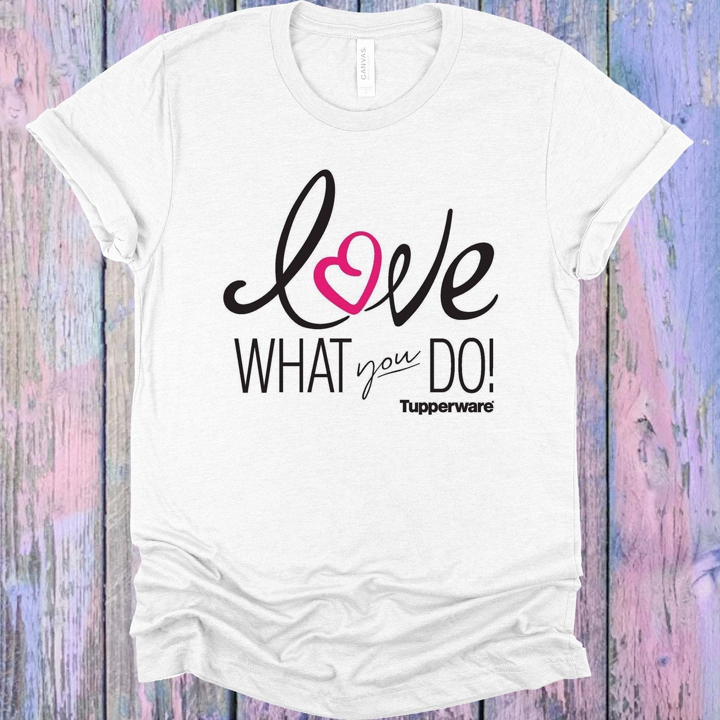 Love What You Do Tupperware Graphic Tee