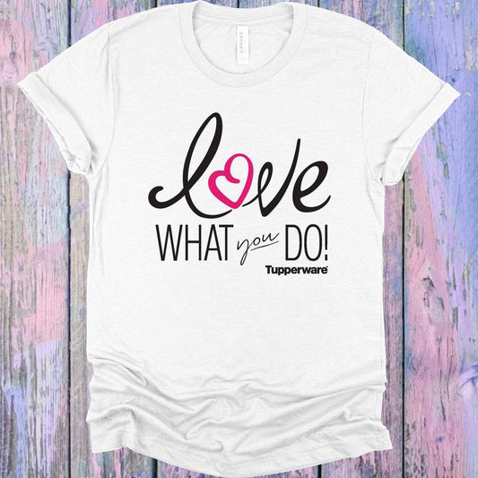 Love What You Do Tupperware Graphic Tee