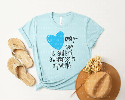 Every Day is Autism Awareness in My World Graphic Tee