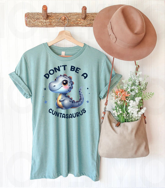 Don't Be a Cuntasaurs - Graphic Tee