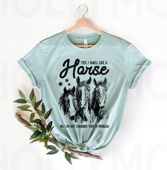 Yes I Smell Like a Horse - Graphic Tee